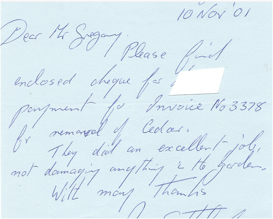 Handwritten client testimonial letter reading:

Dear Mr. Gregory,

Please find enclosed cheque for ______ payment for Invoice No 3378 for removal of cedar.

They did an excellent job, not damaging anything in the garden.

With many thanks.